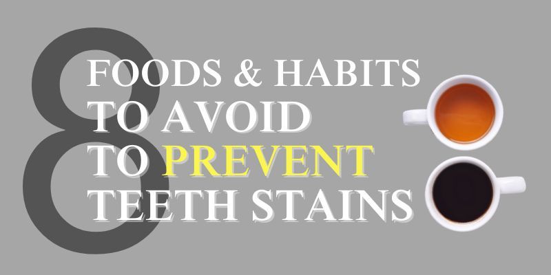 Food and Habits to Avoid to Prevent Teeth Stains