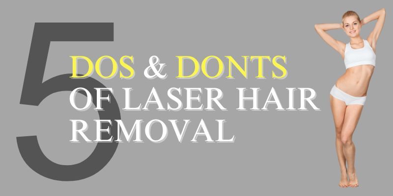 Dos and Don'ts of Laser Hair Removal